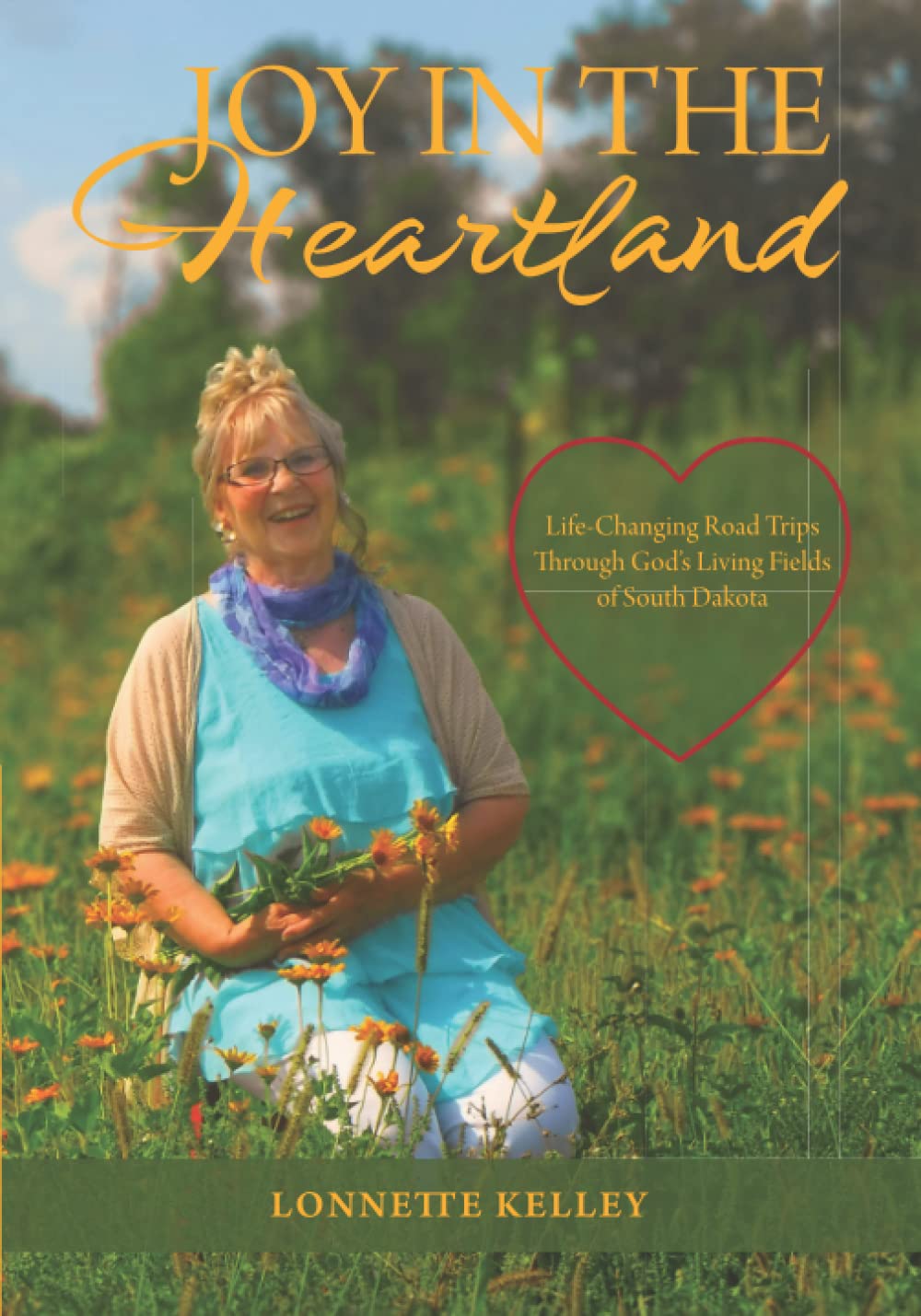 Joy in the Heartland: Life-Changing Road Trips Through God's Living Fields of South Dakota
