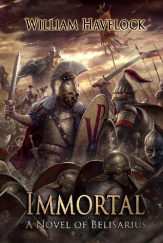Immortal: A Novel of Belisarius (The Last of the Romans)