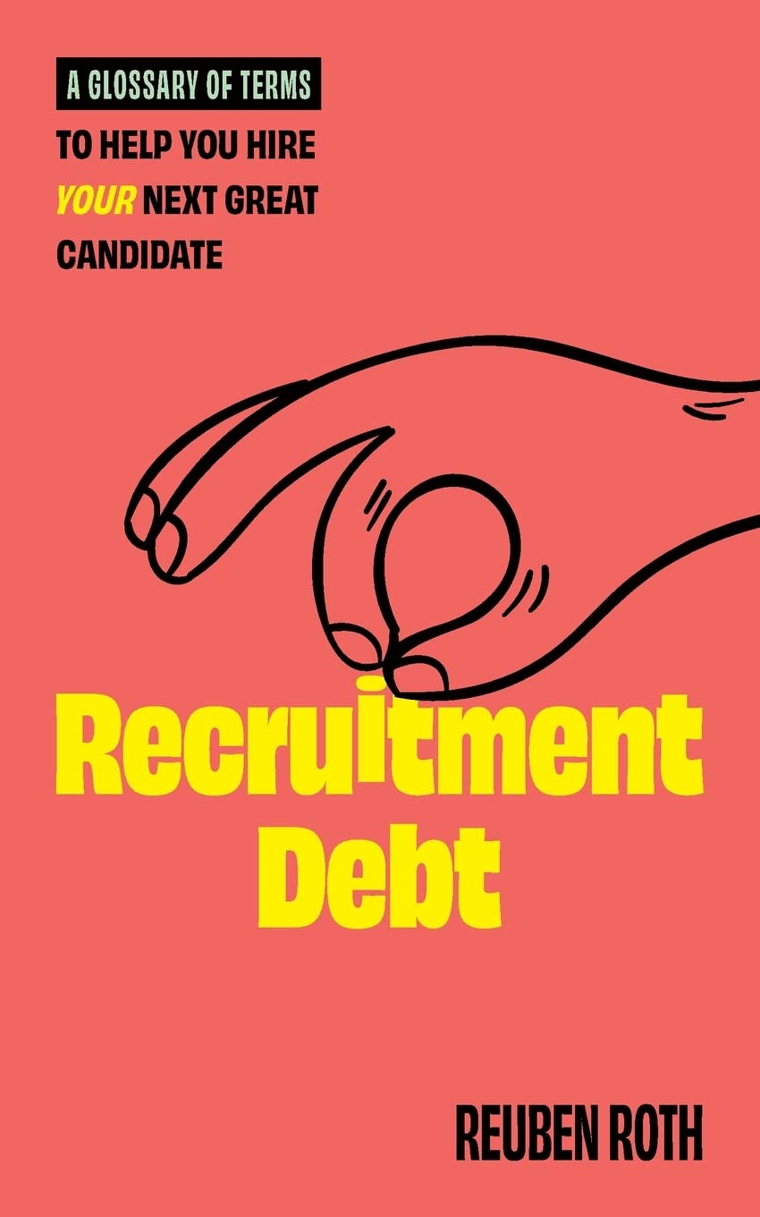 Recruitment Debt: A Glossary of Terms to Help You Hire Your Next Great Candidate