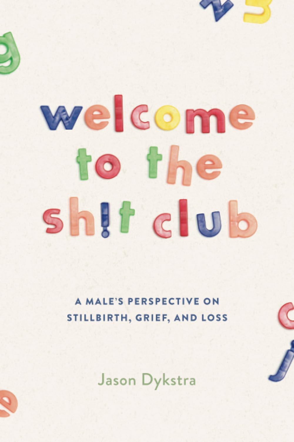 Welcome To The Sh!t Club: A Male's Perspective on Stillbirth, Grief, and Loss