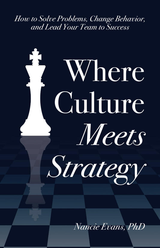 Where Culture Meets Strategy: How to Solve Problems, Change Behavior, and Lead Your Team to Success - 6363