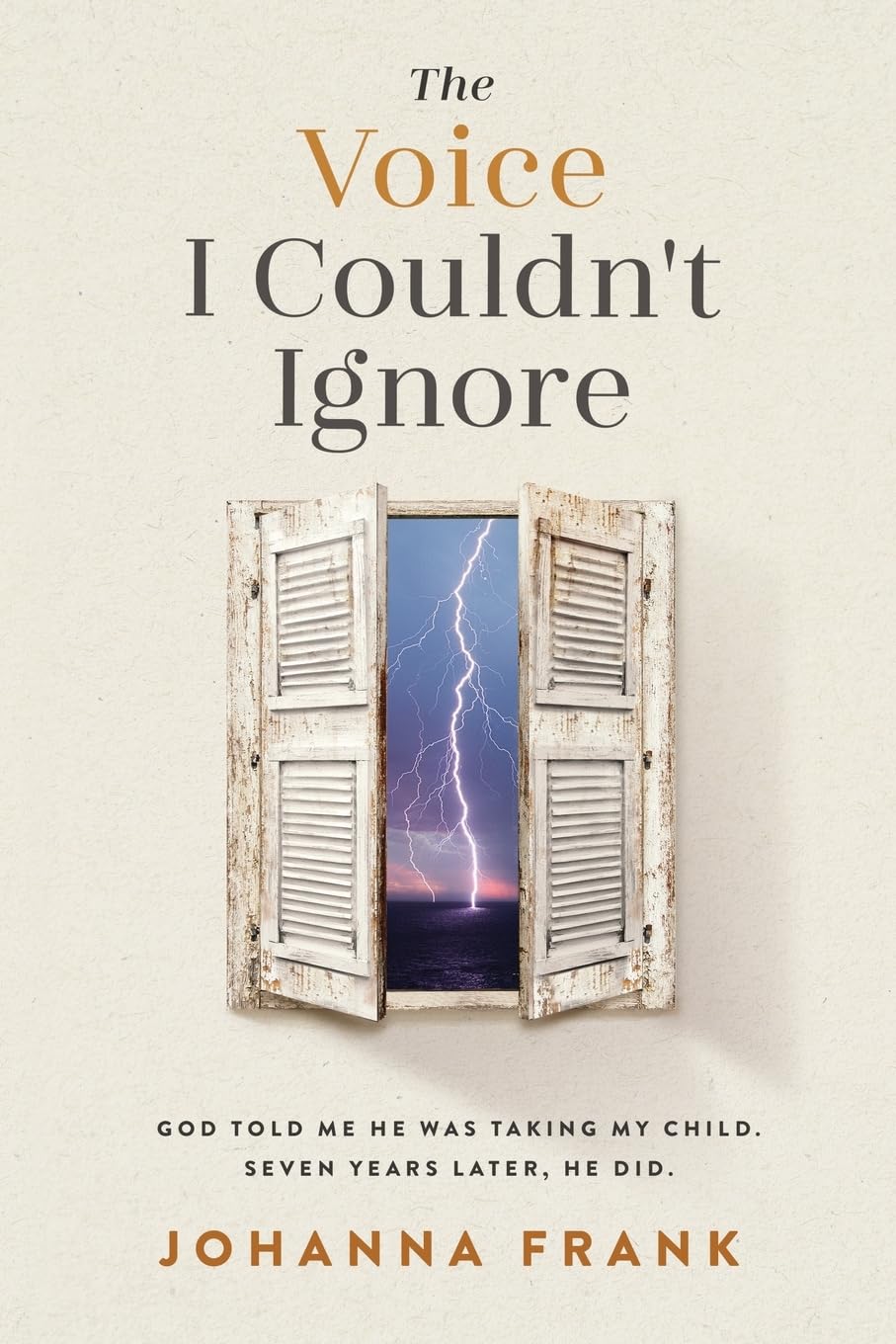 The Voice I Couldn't Ignore: God told me he was taking my child. Seven years later, he did.
