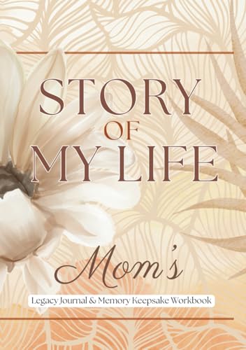 Story of My Life: Mom's: Legacy Journal & Memory Keepsake Workbook