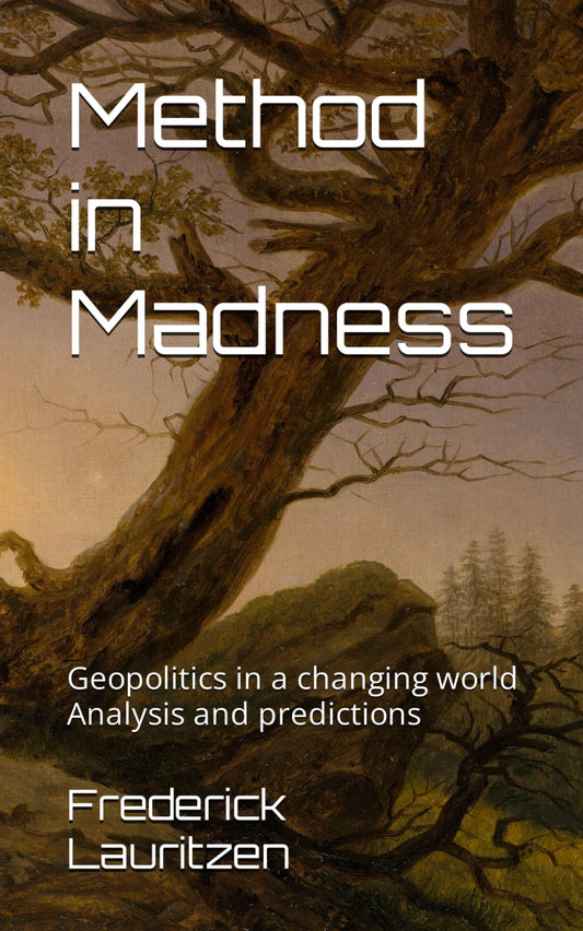Method in Madness: Geopolitics in a changing world Analysis and predictions