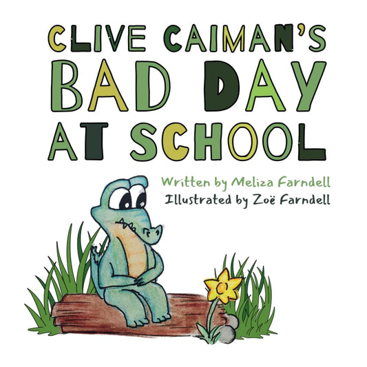 Clive Caiman's Bad Day at School: A Children's Rhyming Picture Book With Memory Verse - Psalm 56:8, for ages 3-5, 4-6