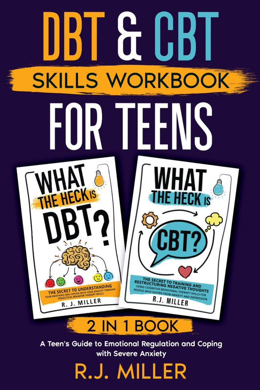 DBT & CBT Skills Workbook Bundle for Teens (2 in 1 book): A Teen's Guide to Emotional Regulation and Coping with Severe Anxiety - 1236