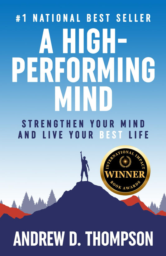A High-Performing Mind: Strengthen Your Mind and Live Your Best Life - 3404
