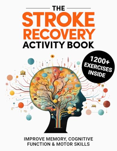 Stroke Recovery Activity Book: 1200+ Brain & Motor Skills Rehabilitation Exercises - 1226