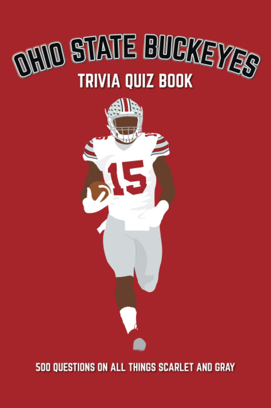 Ohio State Buckeyes Trivia Quiz Book: 500 Questions on all Things Scarlet and Gray (Sports Quiz Books) - 969