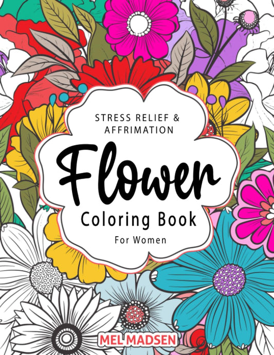 Stress Relief & Affirmation Flower Coloring Book For Adult Women: Unique, Relaxing, Mindful Botanical Floral Designs, Arrangements & Patterns With Butterflies - 3926
