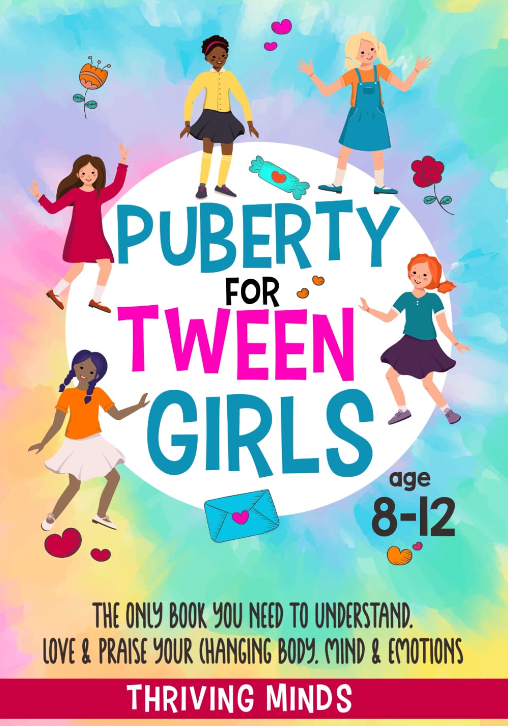 Puberty For Tween Girls: Aged 8-12: The Only Book You Need to Understand, Love & Praise Your Changing Body, Mind & Emotions (For Preteen Girls) - 272