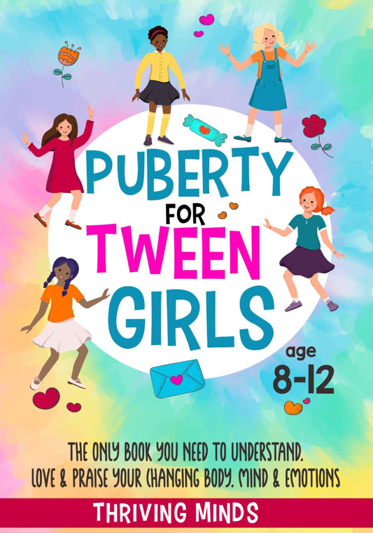 Puberty For Tween Girls: Aged 8-12: The Only Book You Need to Understand, Love & Praise Your Changing Body, Mind & Emotions (For Preteen Girls) - 272