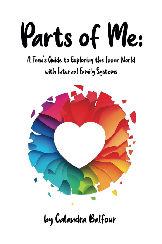 Parts of Me: A Teen's Guide to Exploring the Inner World with Internal Family Systems - 4318