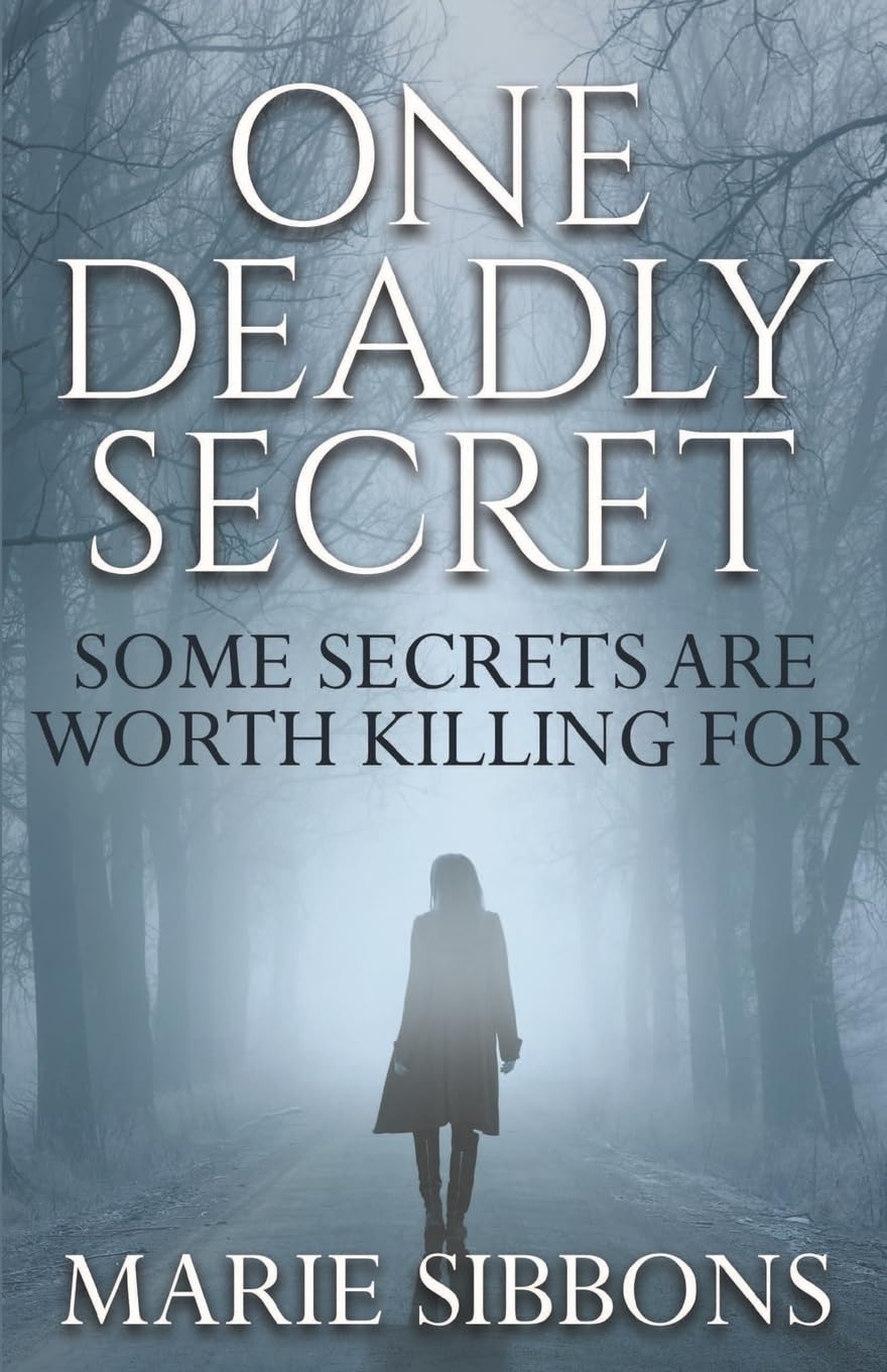 ONE DEADLY SECRET: SOME SECRETS ARE WORTH KILLING FOR