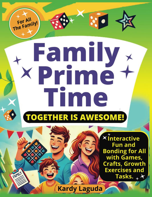 Family Prime Time Together is Awesome: Interactive Fun and Bonding For All with Games, Crafts, Growth Exercises and Tasks. - 1167