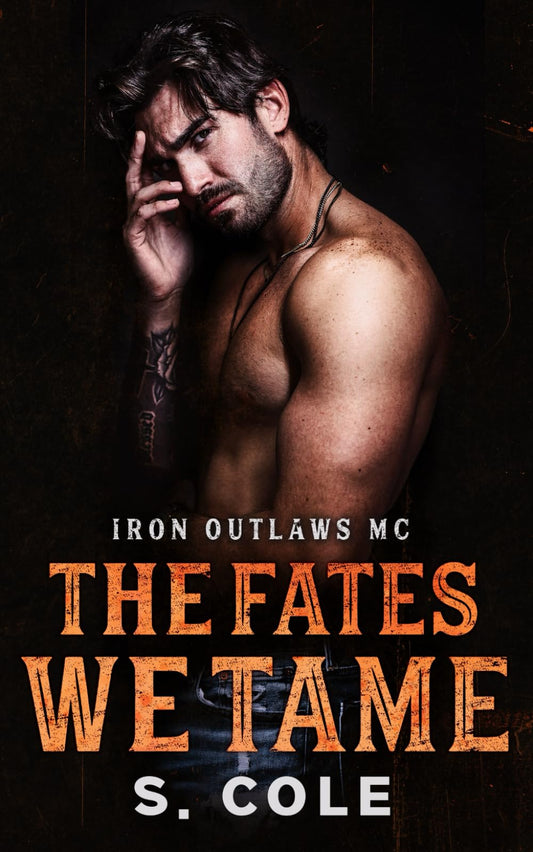 The Fates We Tame: Iron Outlaws MC Book 8 - 3675