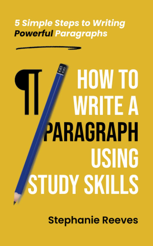 How to Write a Paragraph Using Study Skills: 5 Simple Steps to Writing Powerful Paragraphs - 5455