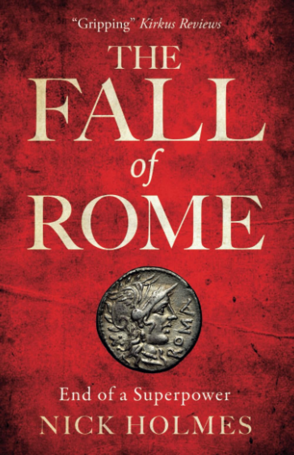 The Fall of Rome: End of a Superpower (The Fall of the Roman Empire)