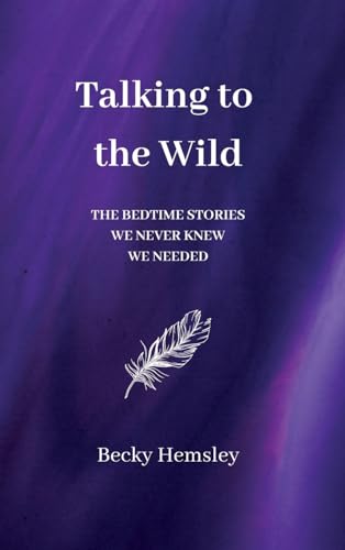 Talking to the Wild: The bedtime stories we never knew we needed.
