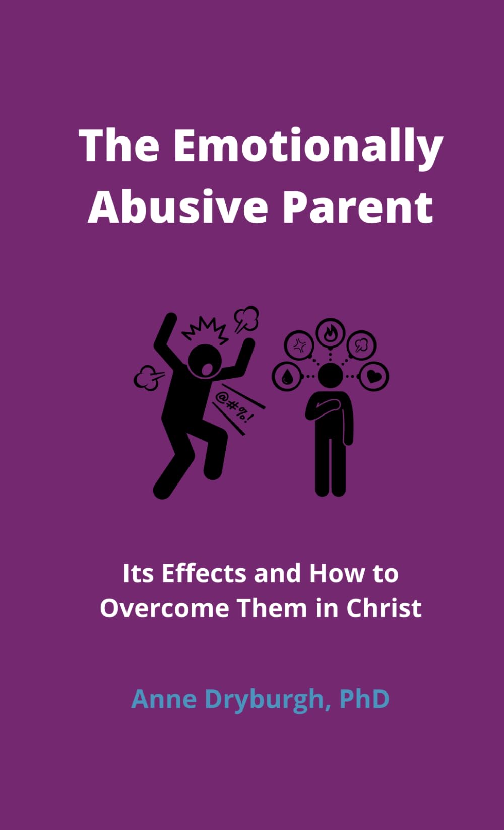 The Emotionally Abusive Parent: Its Effects and How to Overcome Them in Christ (Overcoming Emotional Abuse)