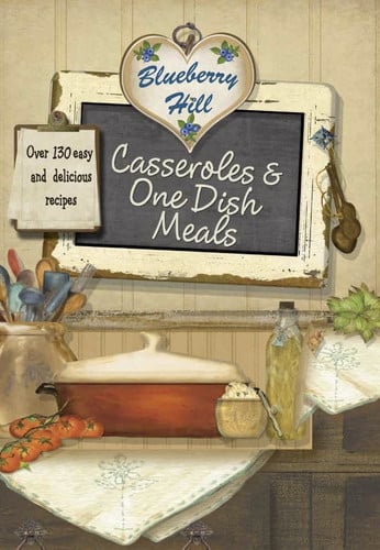 Blueberry Hill Casseroles & One Dish Meals