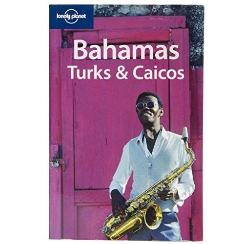 Lonely Planet Bahamas, Turks & Caicos (Lonely Planet Bahamas, Turks and Caicos)