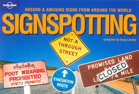 Lonely Planet Signspotting: Absurd & Amusing Signs from Around the World