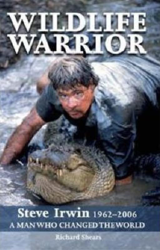 Wildlife Warrior: Steve Irwin: 1962 - 2006, a Man Who Changed the World - 2536