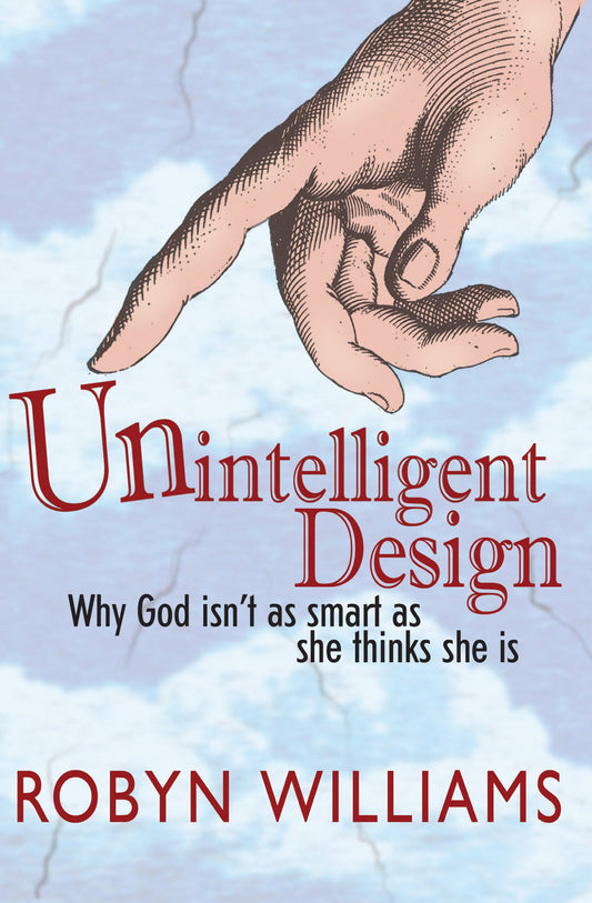 Unintelligent Design: Why God Isn't as Smart as She Thinks She Is - 1852