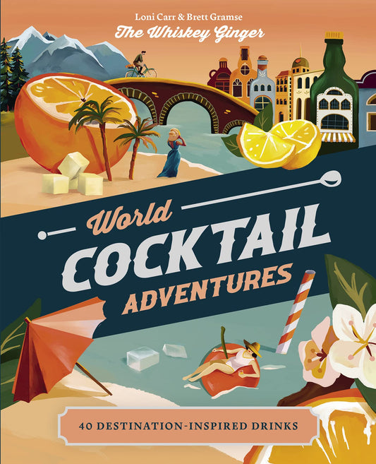 World Cocktail Adventures: 40 Destination-Inspired Drinks - 2779