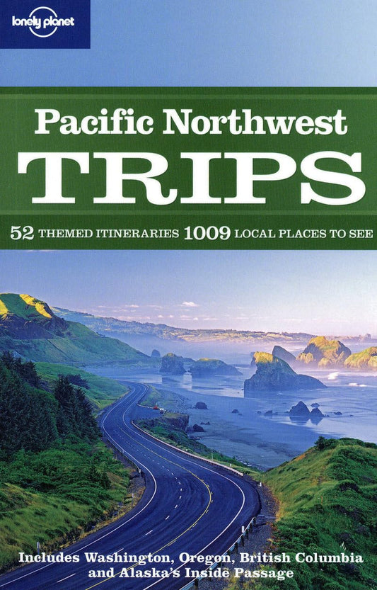 Lonely Planet Pacific Northwest Trips: 52 Themed Itineraries 1009 Local Places to See - 1723