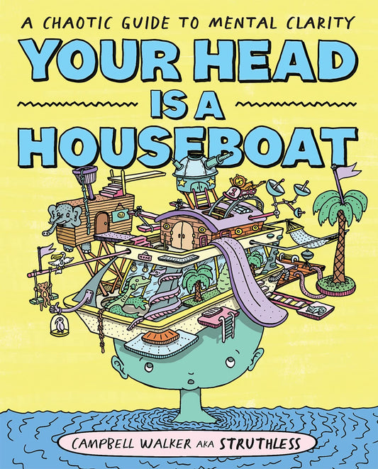 Your Head is a Houseboat: A Chaotic Guide to Mental Clarity - 6479