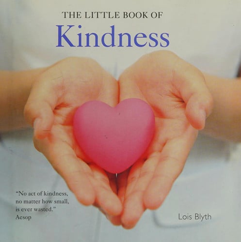 The Little Book of Kindness A gift to bring hope and happiness