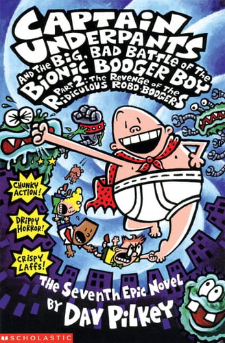 Captain Underpants and the big, bad battle of the Bionic Booger Boy. Part 2. The revenge of the ridiculous robo-boogers