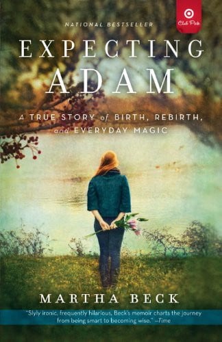 Expecting Adam A True Story of Birth, Rebirth, and Everyday Magic