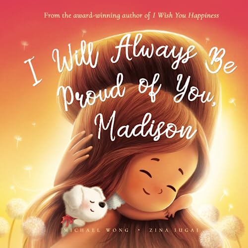 I Will Always Be Proud of You, Madison (The Unconditional Love for Madison Series) - 7