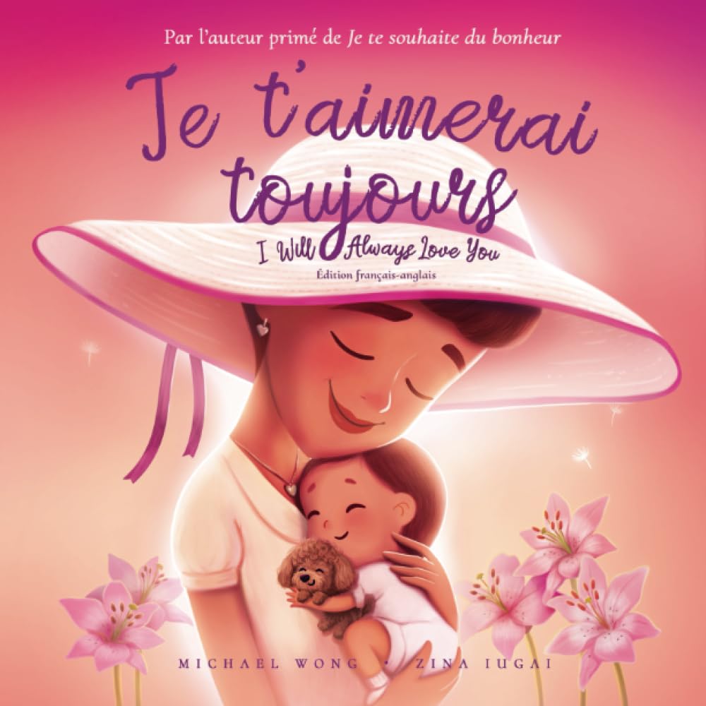 Je t’aimerai toujours: Édition français-anglais (I Will Always Love You: French-English edition) (La série amour inconditionnel (français-anglais)) (French Edition) - 2720