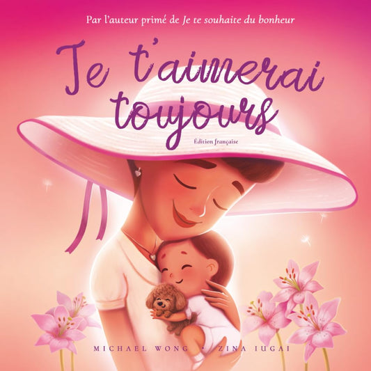 Je t’aimerai toujours: Édition français (I Will Always Love You: French edition) (La série amour inconditionnel (français)) - 4902