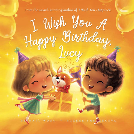 I Wish You A Happy Birthday, Lucy (The Unconditional Love for Lucy Series) - 1616