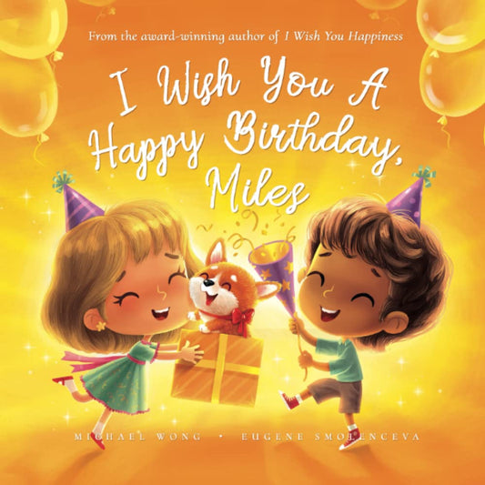 I Wish You A Happy Birthday, Miles (The Unconditional Love for Miles Series)