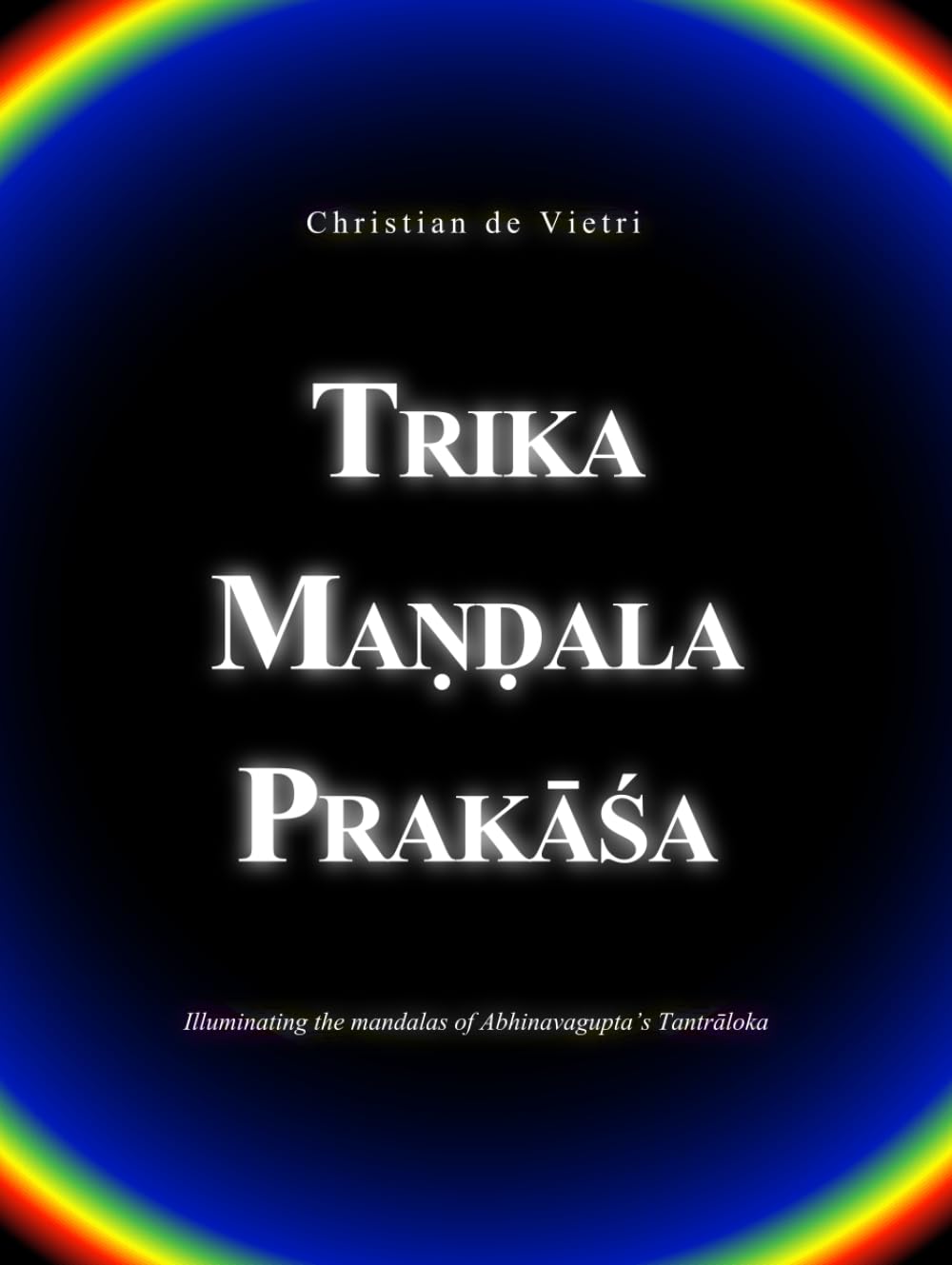 Trika Maṇḍala Prakāśa: Illuminating the mandalas of Abhinavagupta's Tantrāloka - 5485