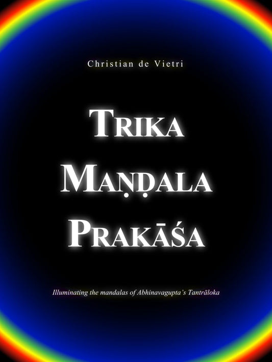 Trika Maṇḍala Prakāśa: Illuminating the mandalas of Abhinavagupta's Tantrāloka - 5485