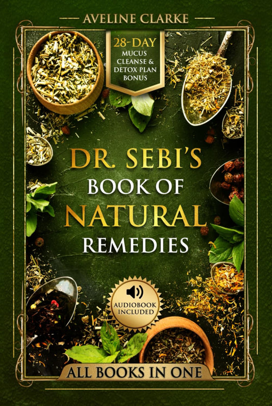 Dr. Sebi’s Book of Natural Remedies: Dr. Sebi's Treatment for All Kinds of Ailments and Health Conditions (Naturopathy Books) - 1370