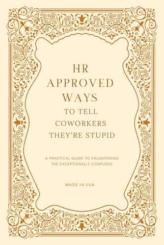 HR Approved Ways To Tell Coworkers They're Stupid: Unique Christmas Gag Gift for Boss and Stocking Stuffers for Men - 9073