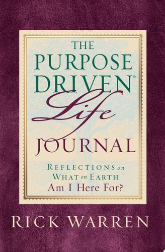 The Purpose-Driven Life Prayer Journal Reflections on What on Earth Am I Here For
