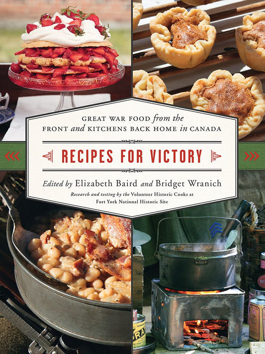 Recipes for Victory: Great War Food from the Front and Kitchens Back Home in Canada