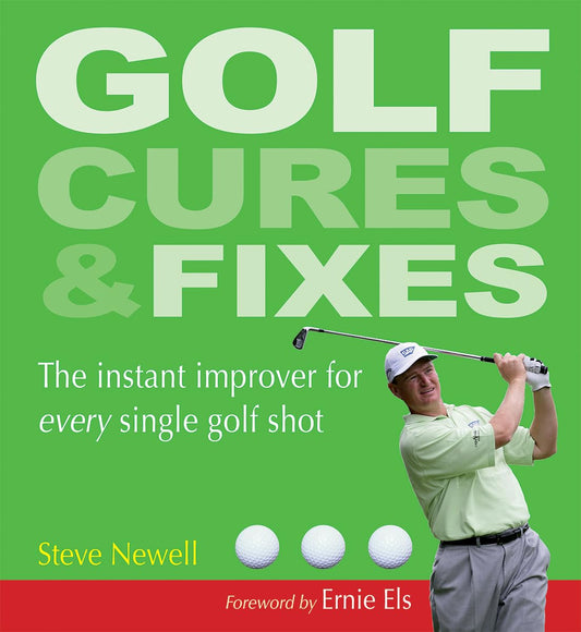 Golf Cures and Fixes: The Instant Improver for Every Single Golf Shot