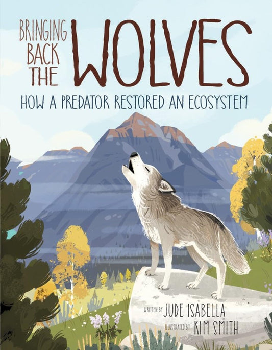 Bringing Back the Wolves: How a Predator Restored an Ecosystem (Ecosystem Guardians, 1) - 3951