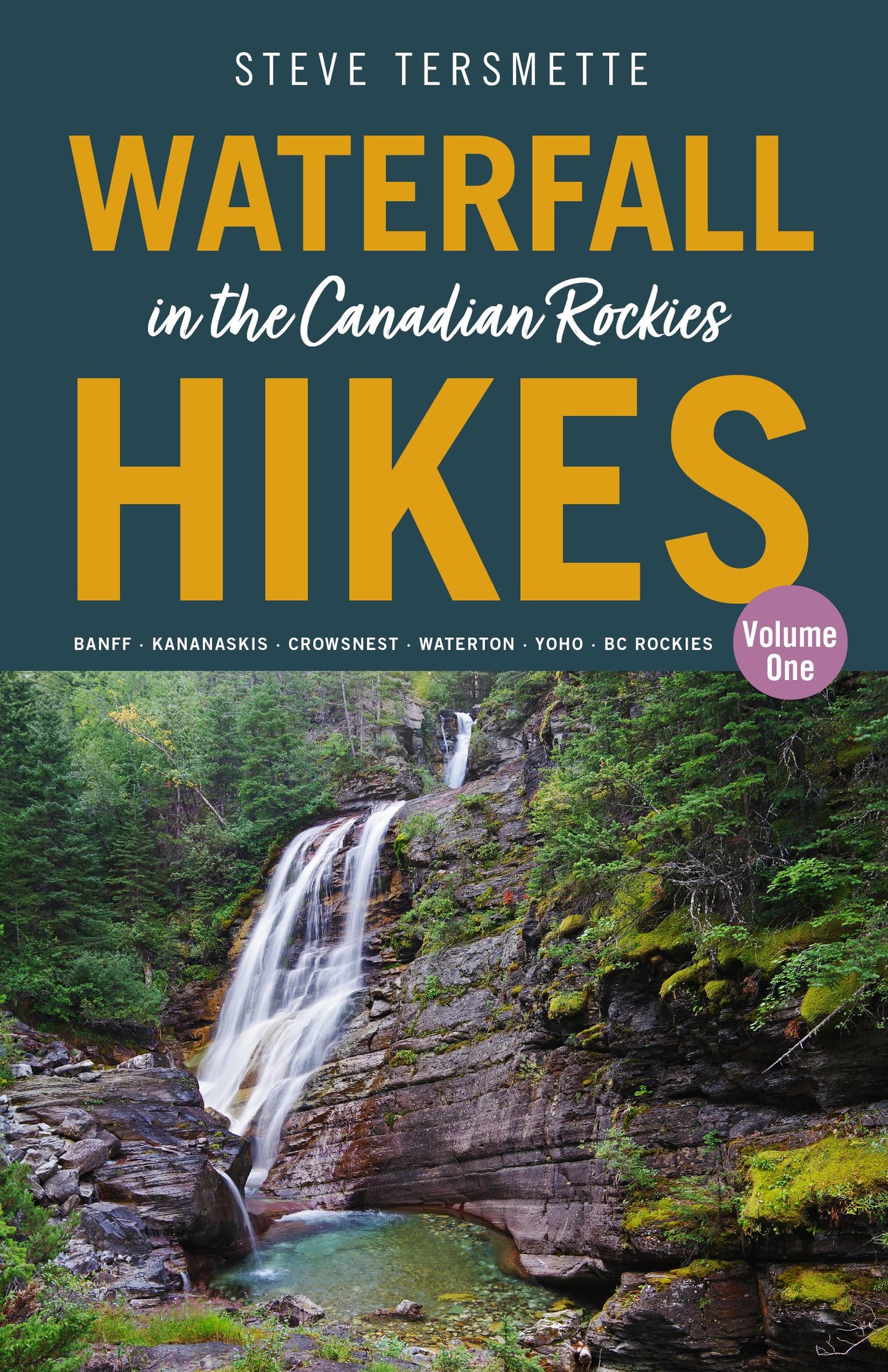 Waterfall Hikes in the Canadian Rockies – Volume 1: Banff―Kananaskis―Crowsnest―Waterton―Yoho―BC Rockies