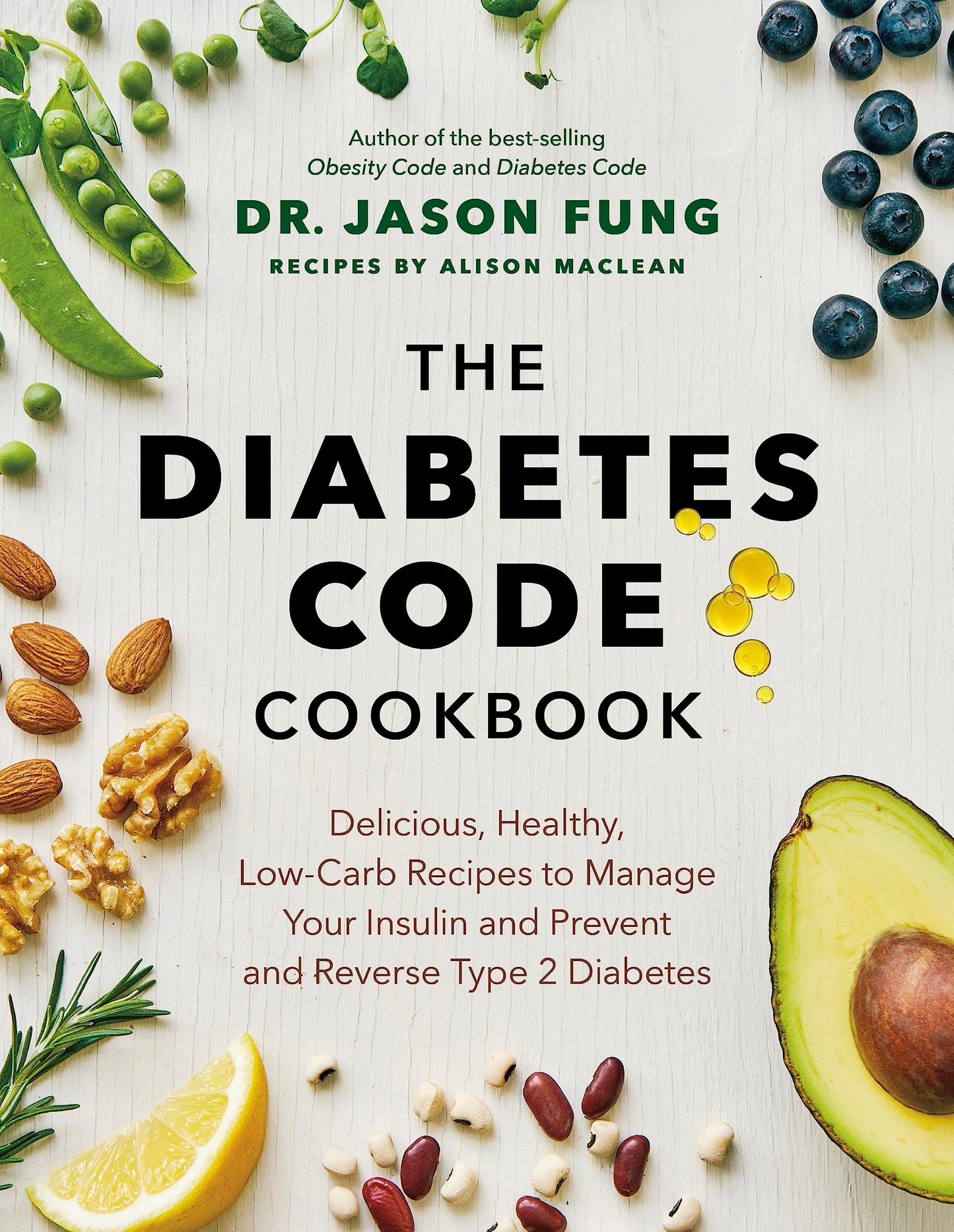 The Diabetes Code Cookbook: Delicious, Healthy, Low-Carb Recipes to Manage Your Insulin and Prevent and Reverse Type 2 Diabetes (Dr. Jason Fung Code, 4)
